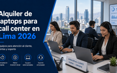Alquiler de laptops para call center en Lima 2026: equipos para atención al cliente, ventas y soporte