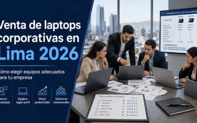 Venta de laptops corporativas en Lima 2026: cómo elegir equipos adecuados para tu empresa
