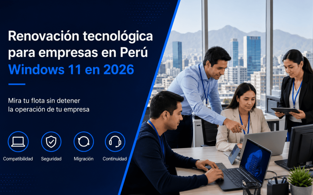 Renovación tecnológica para empresas en Perú 2026 guía para migrar de Windows 10 a Windows 11