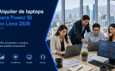 Alquiler de laptops para Power BI en Lima 2026: RAM, procesador y configuración recomendada